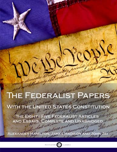 The Federalist Papers with the United States Constitution