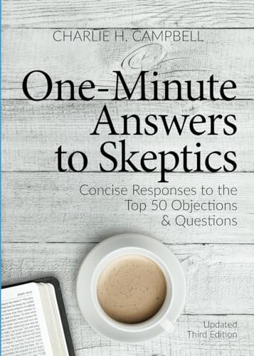 One Minute Answers to Skeptics Concise Responses to the Top Questions Objections