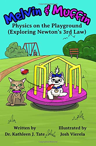 Melvin Muffin Physics on the Playground Exploring Newtons rd Law A STEAM STEM the Arts Series Volume