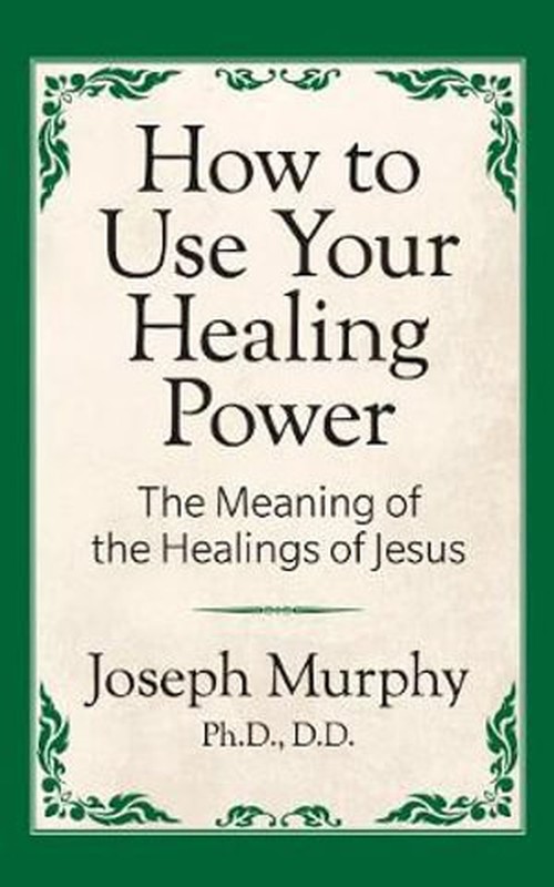 How to Use Your Healing Power: The Meaning of the Healings of Jesus