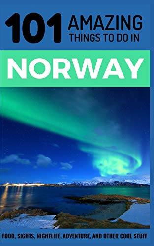 101 Amazing Things to Do in Norway