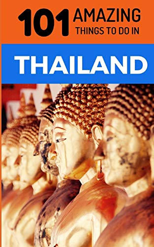 101 Amazing Things to Do in Thailand