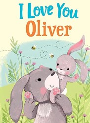 I Love You Oliver: A Personalized Book About Love for a Child (Gifts for Babies and Toddlers, Gifts for Birthdays)