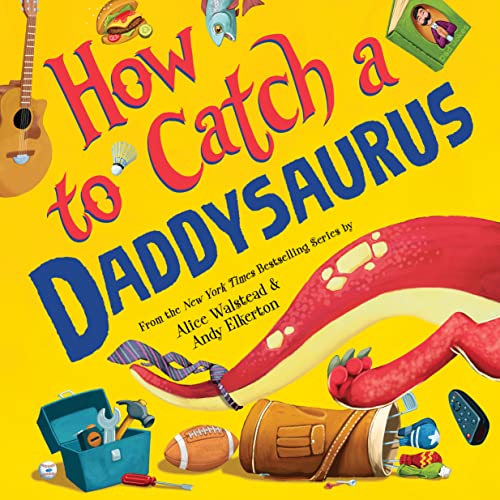 Alice Walstead - How to Catch a Daddysaurus