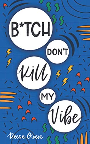 B*tch Don't Kill My Vibe