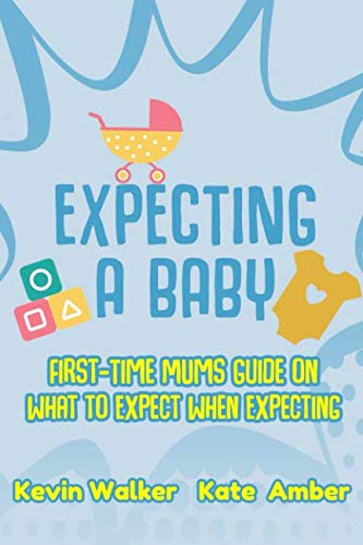 Expecting A Baby: First Time Mums Guide On What To Expect When Expecting. Pregnancy And Birth Made Easier With A Pregnancy Week By Week Guide. A First Time Parents Helping Hand