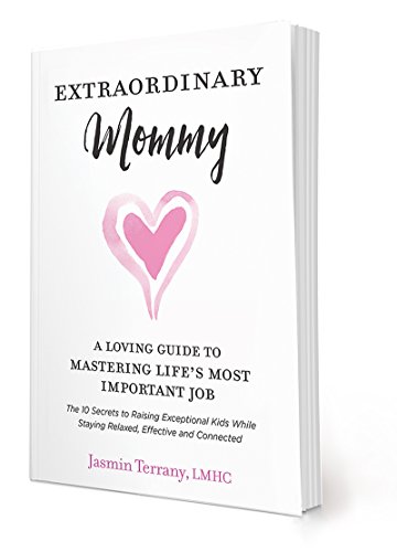 Extraordinary Mommy: A Loving Guide to Mastering Life's Most Important Job (Be Extraordinary Series)