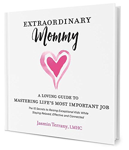 Extraordinary Mommy: A Loving Guide to Mastering Life's Most Important Job