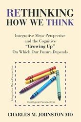 Rethinking How We Think Integrative MetaPerspective and the Cognitive Growing Up On Which Our Future Depends