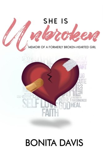 She Is Unbroken: Memoir of a Formerly Broken-Hearted Girl