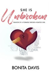 She Is Unbroken: Memoir of a Formerly Broken-Hearted Girl
