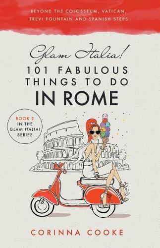 Glam Italia! 101 Fabulous Things to Do in Rome