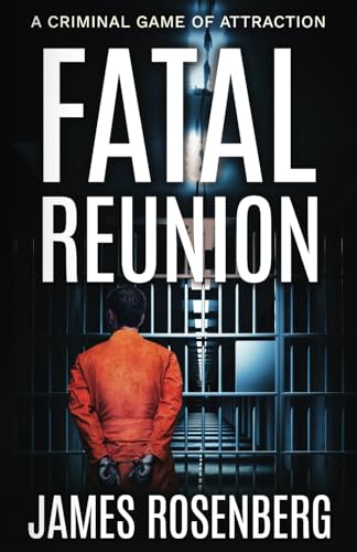 Fatal Reunion: A Criminal Game of Attraction (Verdicts and Vindication)