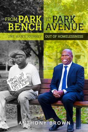 From Park Bench to Park Avenue: One Man's Journey Out of Homelessness