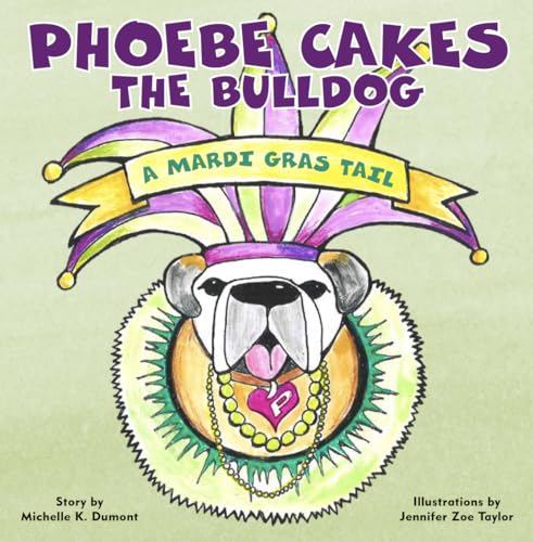 Phoebe Cakes the Bulldog A Mardi Gras Tail