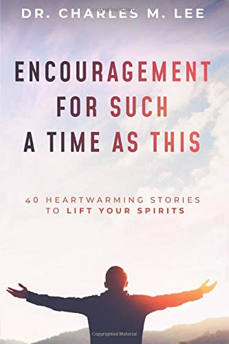 Encouragement for Such a Time as This: 40 Heartwarming Stories to Lift Your Spirits