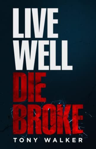 Live Well, Die Broke