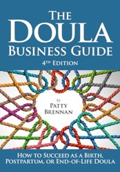 The Doula Business Guide: How to Succeed as a Birth, Postpartum, or End-of-Life Doula