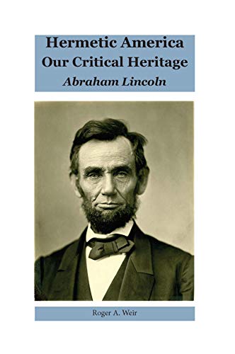 Hermetic America - Our Critical Heritage : Abraham Lincoln