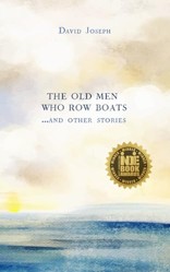 The Old Men Who Row Boats and Other Stories