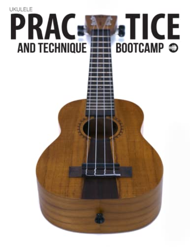 Ukulele Practice And Technique Bootcamp