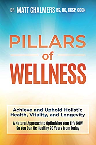 Pillars of Wellness: Achieve and Uphold Holistic Health, Vitality, and Longevity