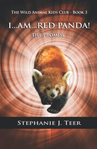 I Am Red Panda!: The Promise - Book 3 (The Wild Animal Kids Club)