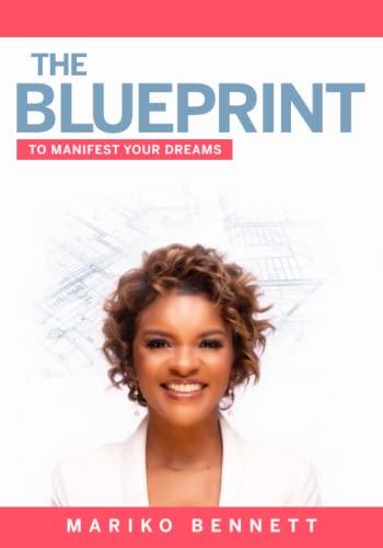 The Blueprint: To Manifest Your Dreams