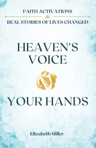 Heavens Voice Your Hands Faith Activations  Real Stories of Lives Changed
