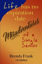 Life Has No Expiration Date - Misadventures of a Single Senior