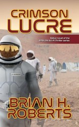 Crimson Lucre: Debut novel of the EPSILON Sci-Fi Thriller series
