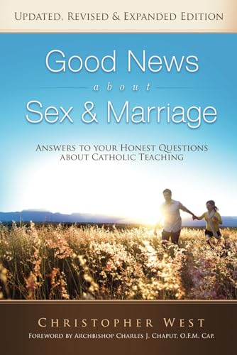 Good News About Sex & Marriage (Updated, Expanded & Revised Edition): Answers to Your Honest Questions About Catholic Teaching