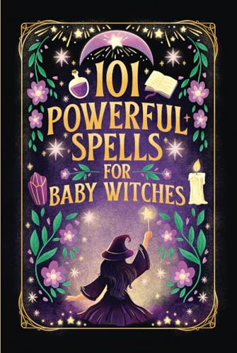 101 Powerful Magic Spells For Baby Witches