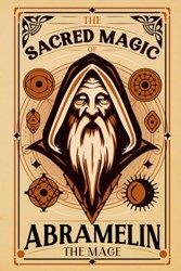 The Sacred Magic Book of Abramelin The Mage