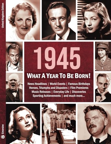 1945: What A Year To Be Born!