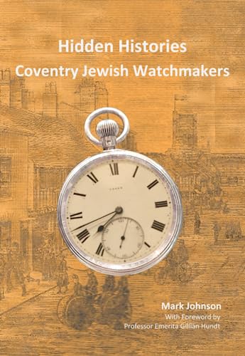 Hidden Histories Coventry Jewish Watchmakers