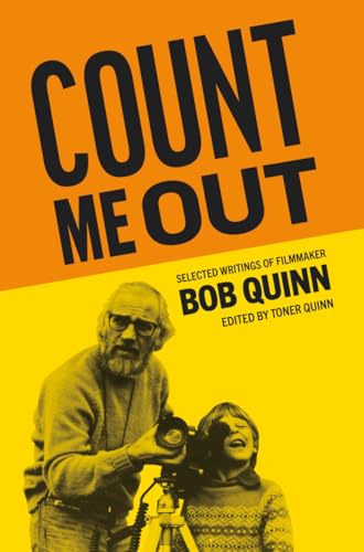 Count Me Out - Selected Writings of Filmmaker Bob Quinn