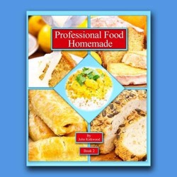 Professional Food homemade Book 2 by John Kirkwood