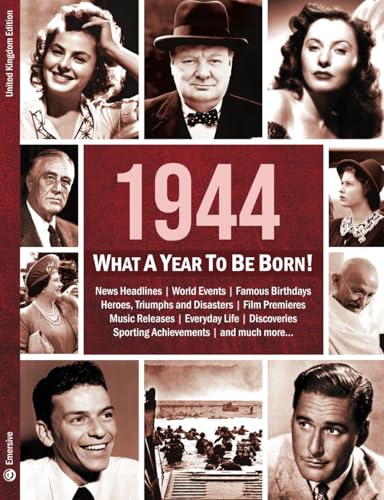 1944: What A Year To Be Born!