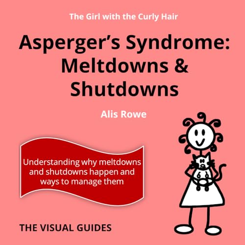 Asperger's Syndrome Meltdowns and Shutdowns: by the girl with the curly hair