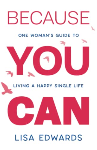 Because You Can: one woman's guide to living a happy single life