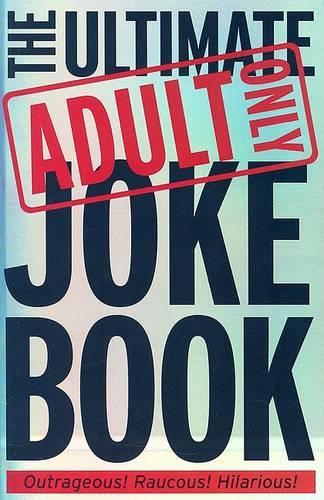 Ultimate Adults Only Joke Book