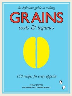 Grains - 150 Recipes for Every Appetite