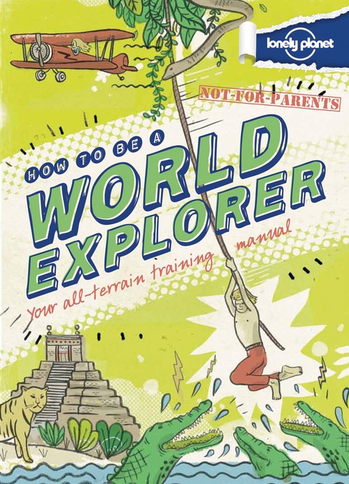 Not For Parents How to be a World Explorer