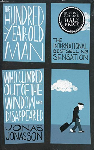 The One Hundred-Year-Old Man Who Climbed Out The Window And Disappeared