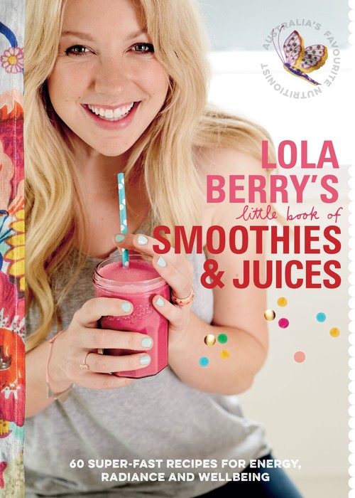 Lola Berrys Little Book of Smoothies and Juices