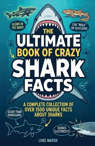 The Ultimate Book of Crazy Shark Facts