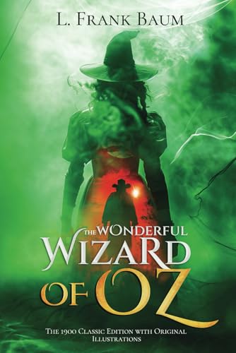 The Wonderful Wizard of Oz (Illustrated): The 1900 Classic Edition with Original Illustrations