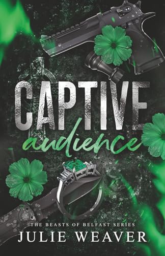 Captive Audience: A Dark Irish Mafia Romance (The Beasts of Belfast)