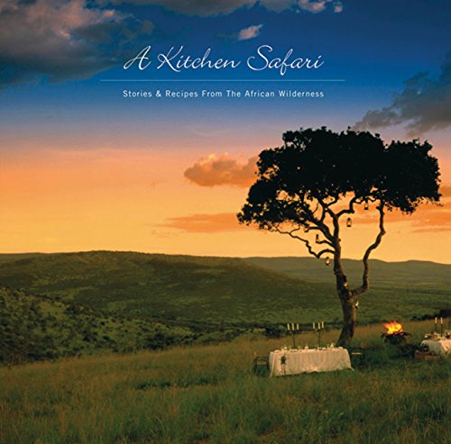 A Kitchen Safari: Stories and Recipes From the African Wilderness